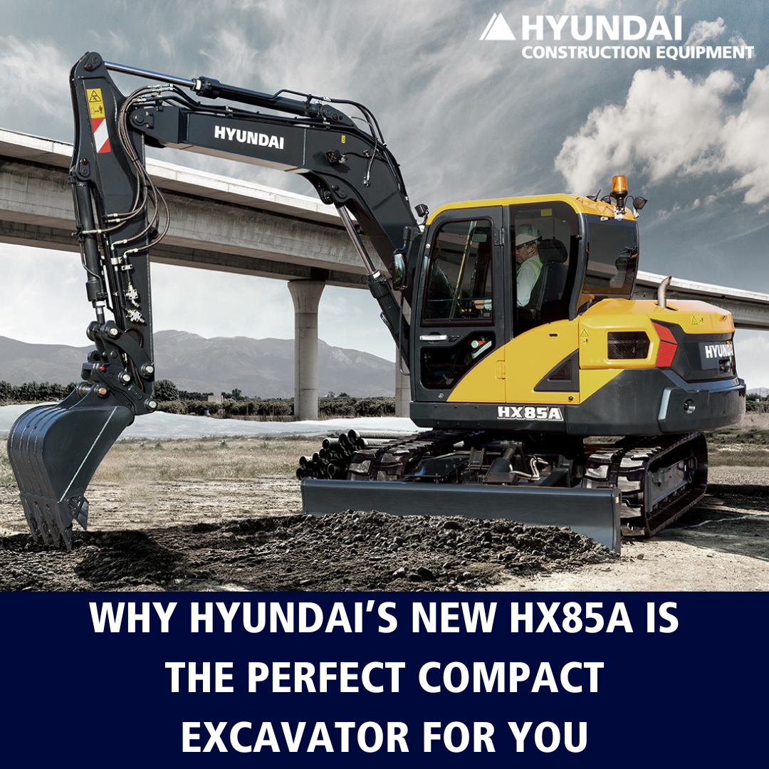 Why Hyundai’s New HX85A is the Excellent Compact Excavator For You