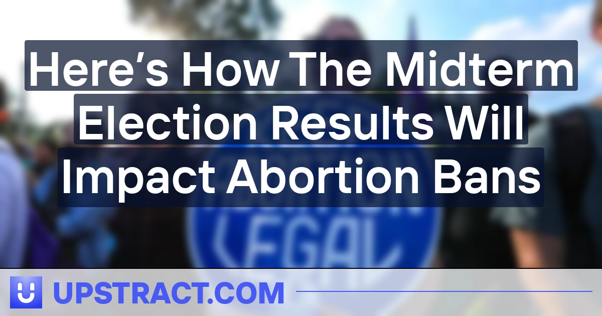 Right here’s How The Midterm Election Outcomes Will Impression Abortion Bans
