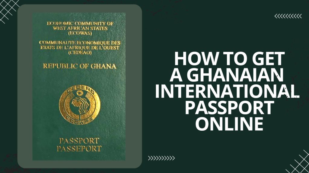 How one can apply for a Ghana passport on-line
