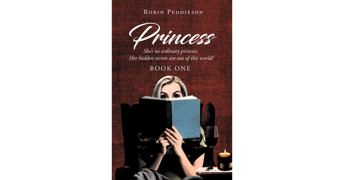 Robin Peddieson’s New E book, “Princess,” Follows a Medical Psychologist Who Begins to Query Her Actuality After A number of Unsettling Happenings and Mysterious Illnesses