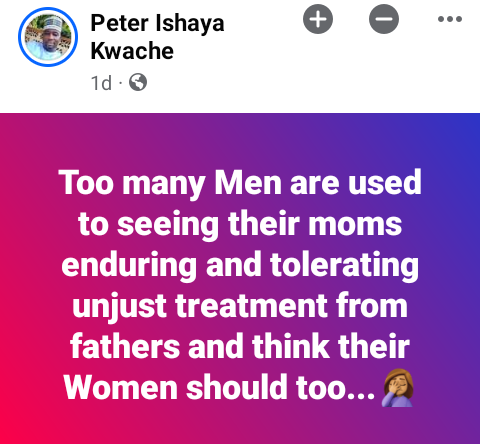 Too many males are used to seeing their mothers enduring unjust therapy from fathers and assume their girls ought to too