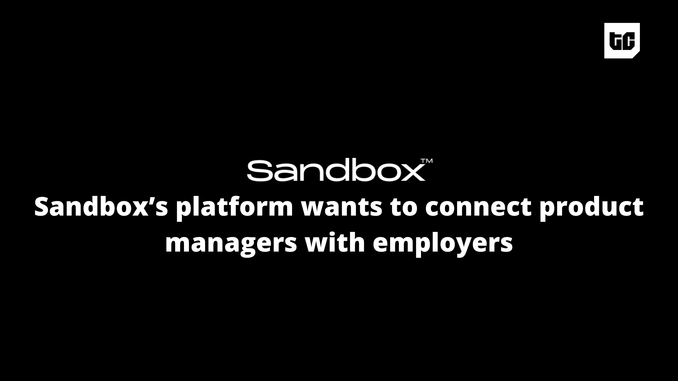 Sandbox’s platform desires to attach product managers with employers