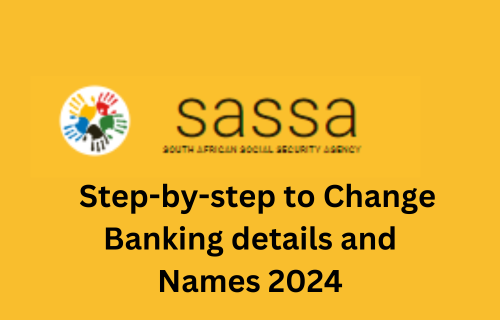 2024 methods to alter SASSA financial institution particulars and names