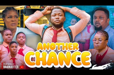 ANOTHER CHANCE – Brainjotter Goes to highschool, 2024 Nollywood film