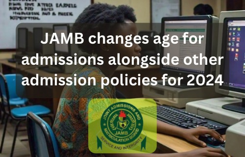 New JAMB age change & different updates for admissions 2024/2025