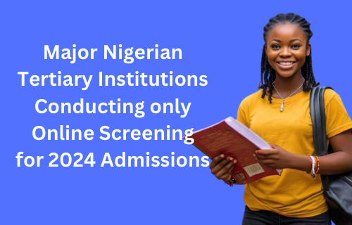 Nigerian faculties conducting solely on-line screening in 2024