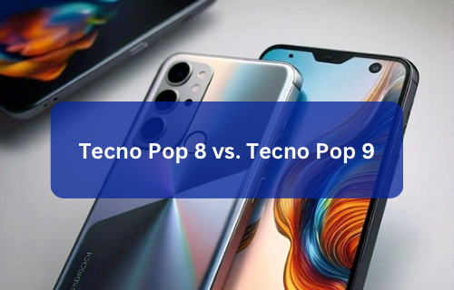 Tecno Pop 9 vs. Tecno Pop 8: Any upgrades?