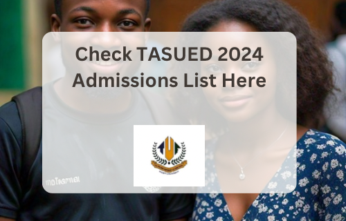 Methods to test 2024 TASUED admission checklist now