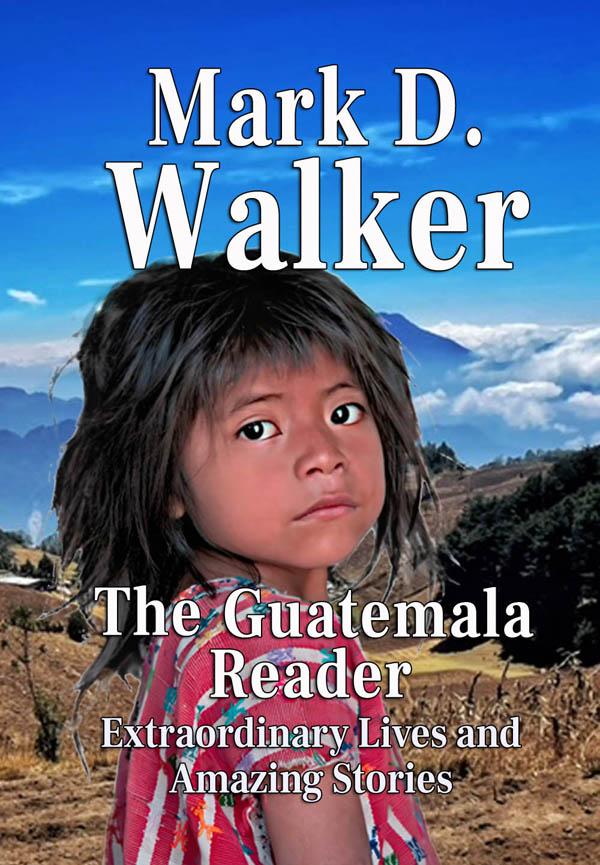 Award-winning Journey Author Mark D. Walker Pronounces No Cost Obtain Of His Bestselling Journey E-E-book, The Guatemala Reader