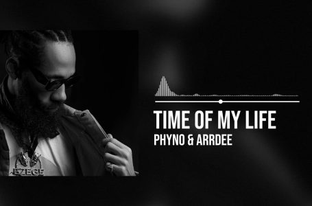 Phyno and ArrDee – Time Of My Life (Official Audio)