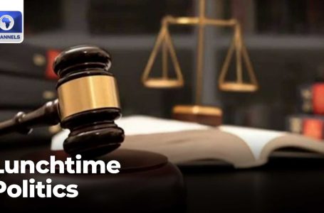 Courtroom Stops Allocation To Rivers, Screening Of Minister-Designate Confirmed  | Lunchtime Politics