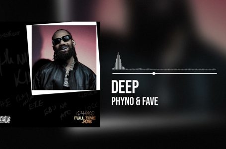 Phyno and Fave – Deep (Official Audio)