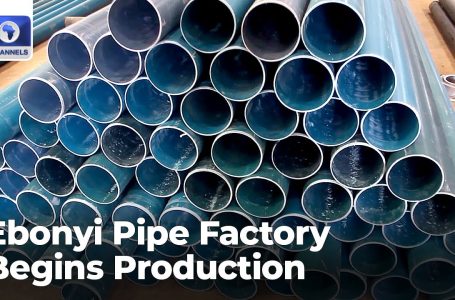 With 8,000 Pipes Day by day, Ebonyi State Manufacturing facility Begins Manufacturing