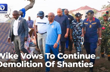 FCT Improvement: Wike Vows To Proceed To the Demolition Of Shanties