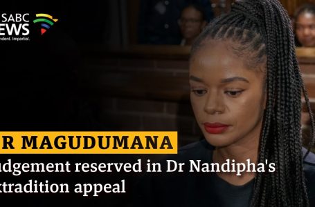 Judgement reserved in Dr Nandipha’s extradition enchantment