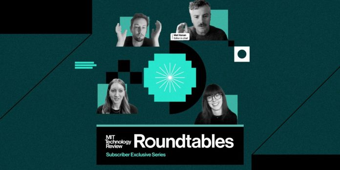 Revisiting a 12 months of Roundtables, MIT Know-how Assessment’s subscriber-only occasions