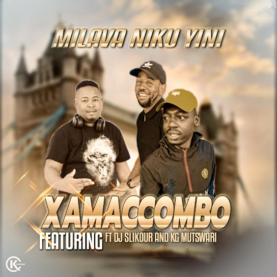 XamaCcombo Wa Mhana Vafana – Mi lava niku yini? ft. Dj slikour & KG mutwari