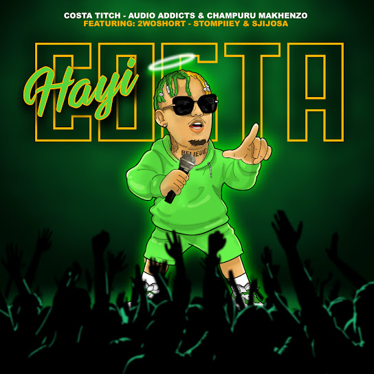 Costa Titch – Hayi Costa ft. Audio Addicts, Champuru Makhenzo, 2woshort, Stompiiey & SjijoSA