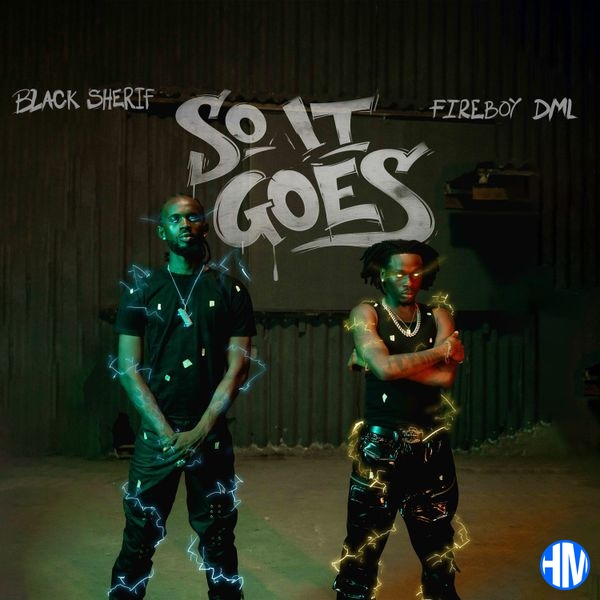 Black Sherif – So it Goes ft Fireboy DML