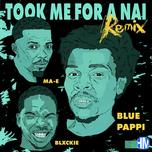 blue-pappi-took-me-for-a-nai-remix-ft-blxckie-ma-e.png Blue Pappi – Took Me For A Nai Remix ft. Blxckie & MA-E