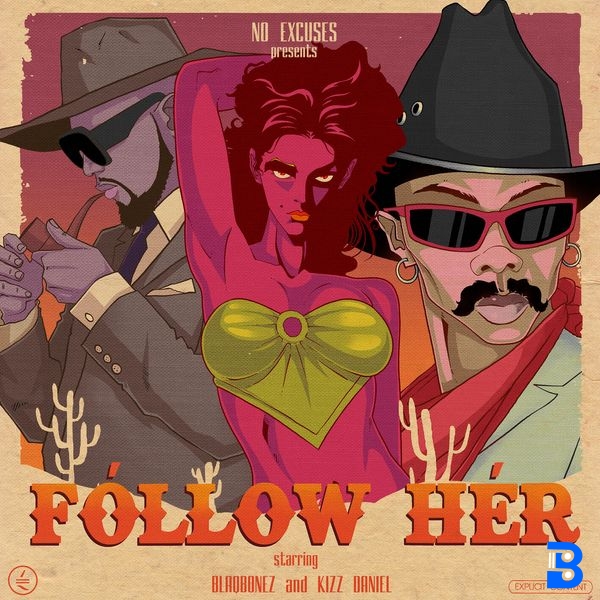 Blaqbonez – Follow Her Ft Kizz Daniel