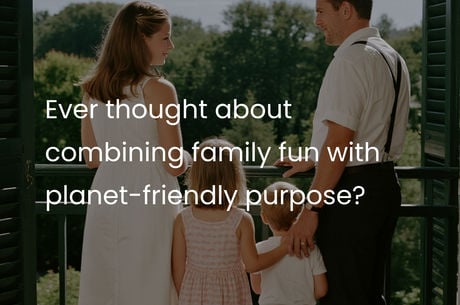 Ever thought about combining family fun with planet-friendly purpose?
