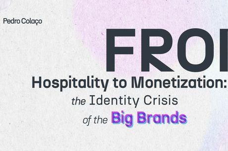 From Hospitality to Monetization: The Identity Crisis of the Big Brands