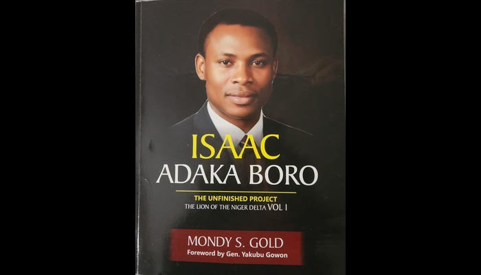 Isaac Adaka Boro: The Unfinished Project: The Lion of the Niger Delta Vol 1.
